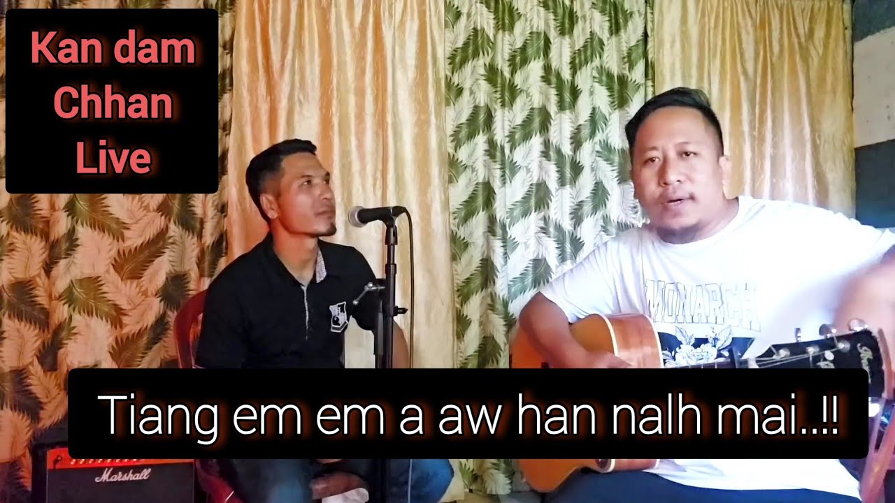 Hmunṭha pa zaithiam lutuk hi lo ngaithla ve teh u - Kan dam chhan & Tuar thiam a har live