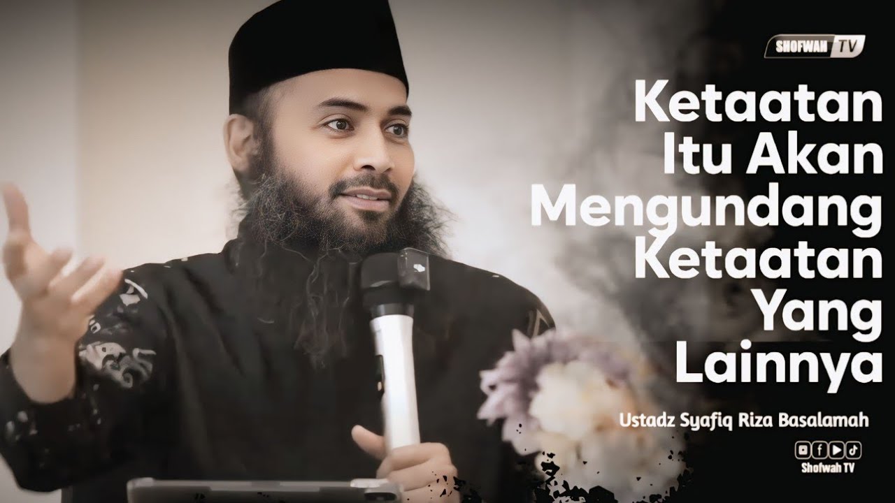 KETAATAN ITU AKAN BERBUAH KETAATAN | Ustadz Syafiq Riza Basalamah