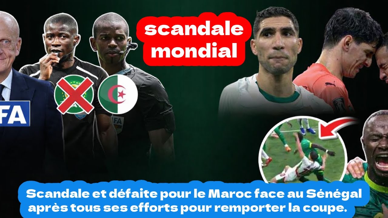 Scandale et défaite pour le Maroc face au Sénégal après tous ses efforts pour remporter la coupe.