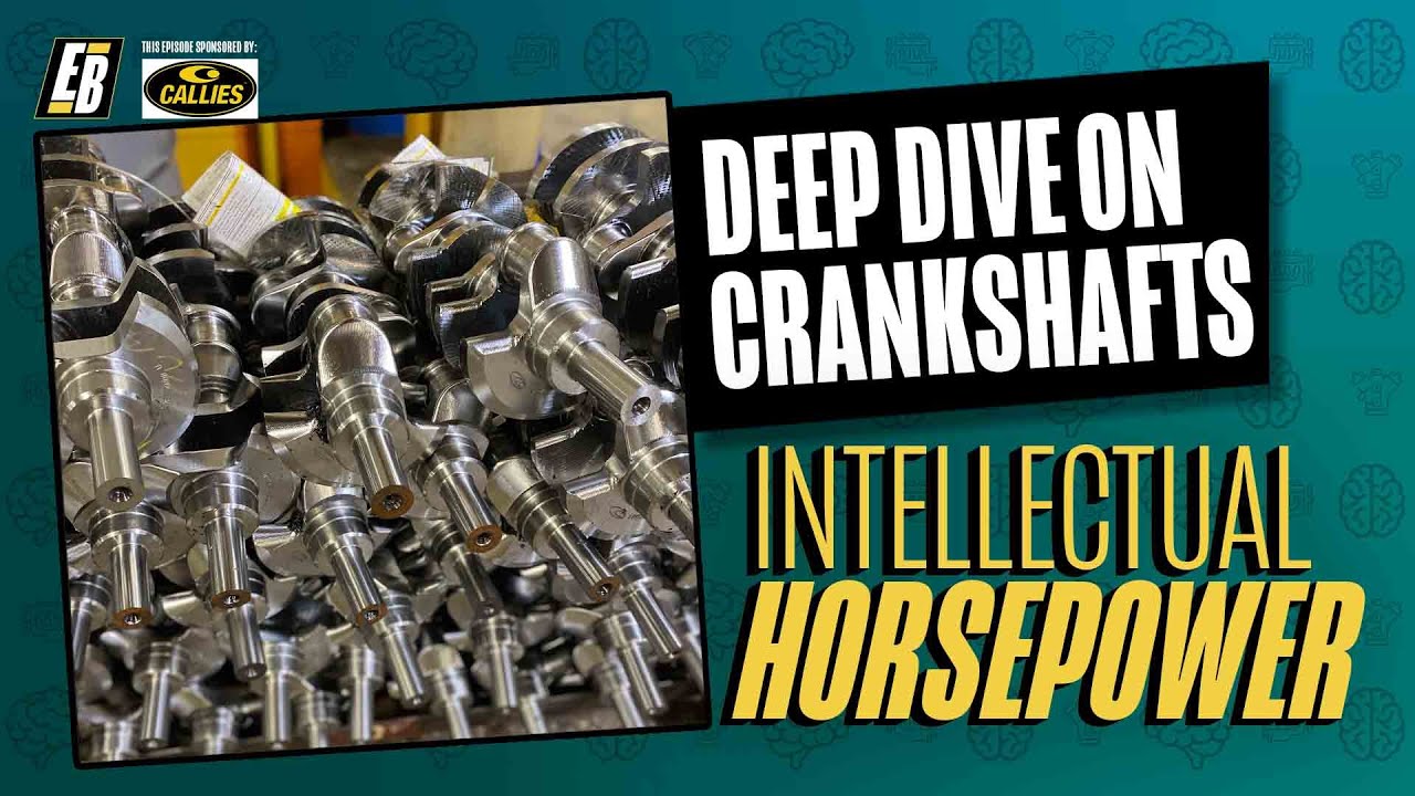 A Deep Dive on Crankshafts at Callies Performance Products