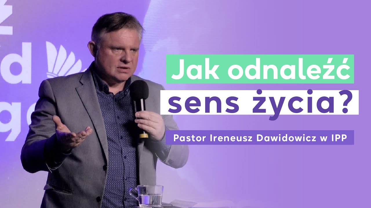 Jak odnaleźć sens życia? Pastor Ireneusz Dawidowicz w IPP