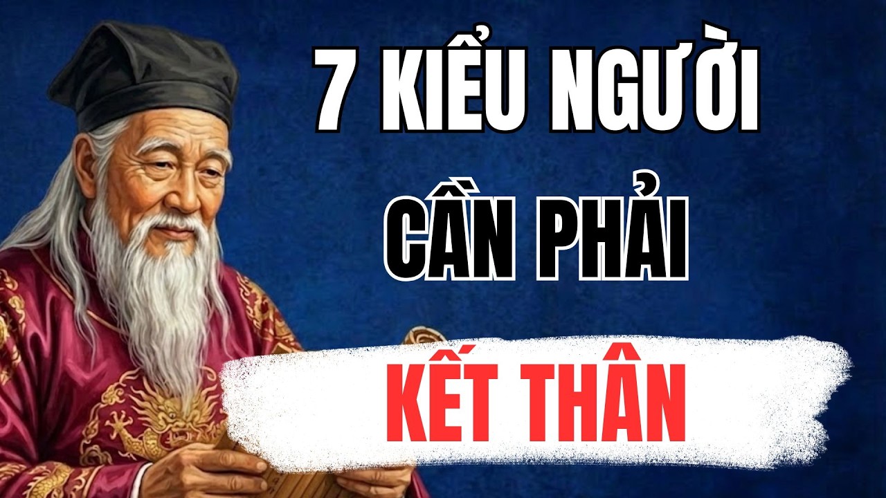 Cổ Nhân Dạy: 7 KIỂU NGƯỜI CỔ NHÂN KHUYÊN KẾT THÂN | Cổ Nhân