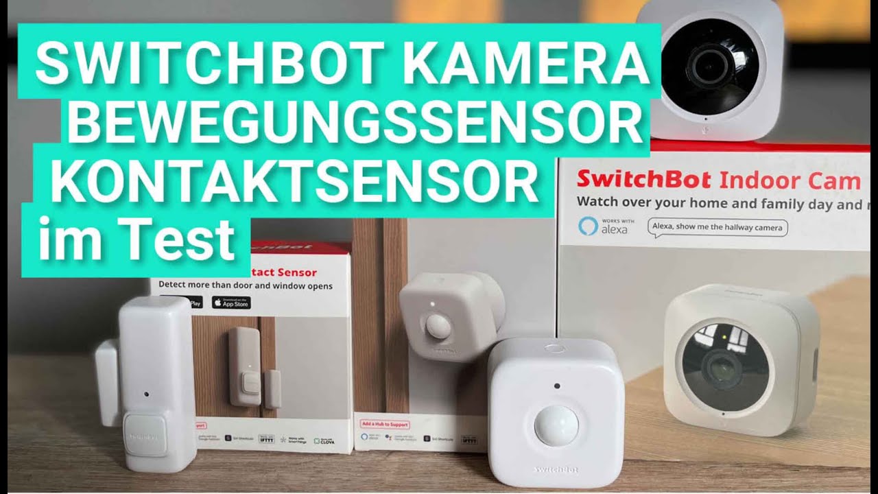 SwitchBot Kamera, Bewegungssensor & Kontaktsensor im Test - Unzählige Möglichkeiten für Automationen