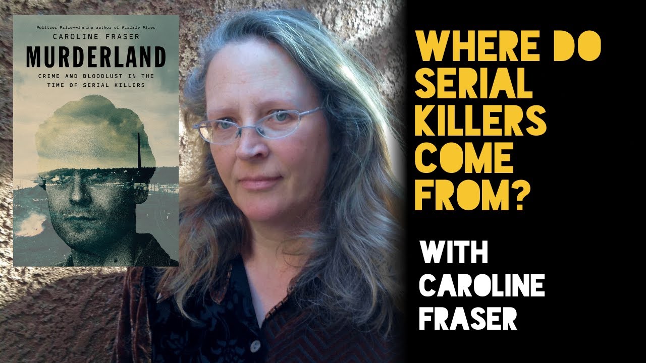 Where Do Serial Killers Come From? Caroline Fraser on America&rsquo;s Murderland