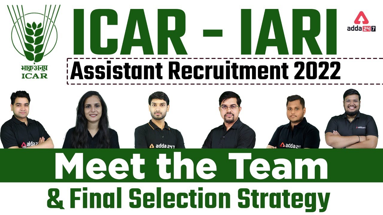 ICAR IARI Assistant Recruitment 2022 | Meet the Team & Final Selection Strategy