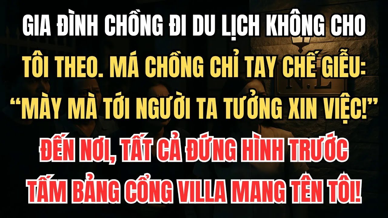 Gia Đình Chồng Đi Du Lịch Không Cho Tôi Theo, Rồi Choáng Váng Khi Biết Chủ Căn Villa Họ Đang Thuê