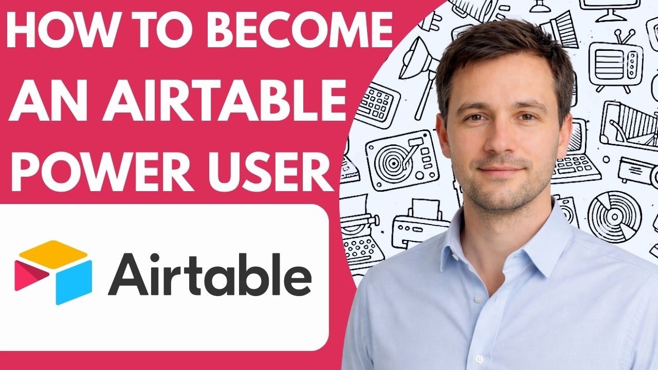 How to Become an Airtable Power User Full Guide 2026 Step by Step