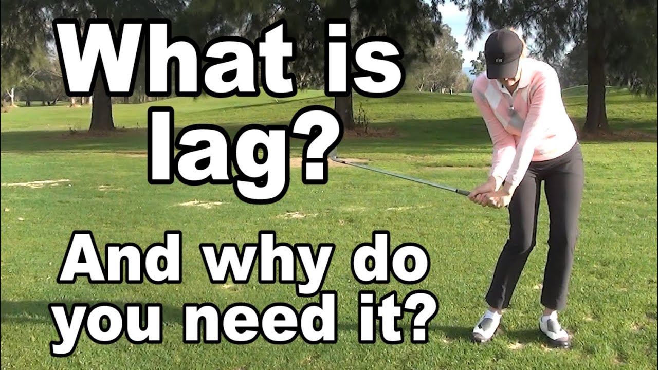 What is lag in the golf swing and why do you need it?