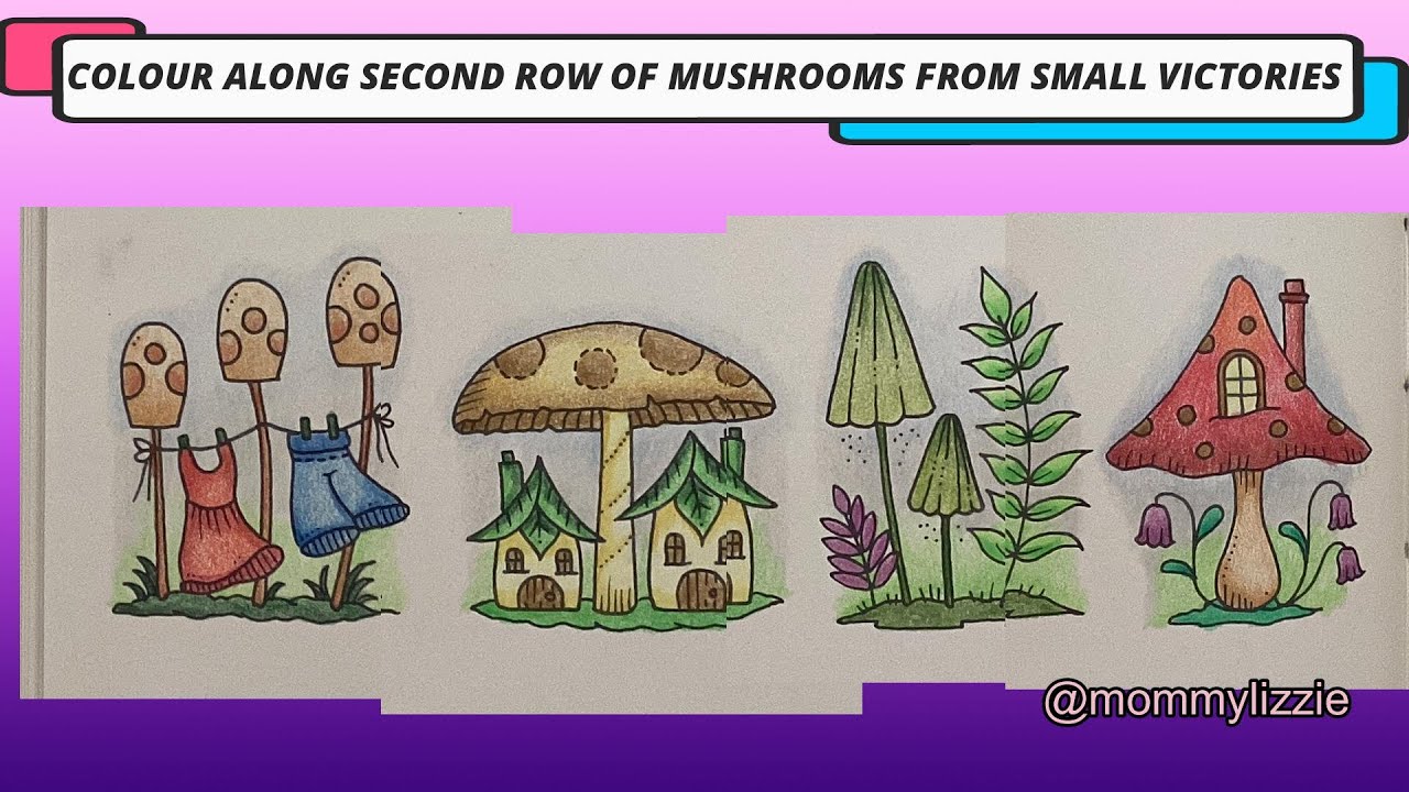 SMALL VICTORIES:  SECOND ROW OF MUSHROOMS (ADULT COLOURING)