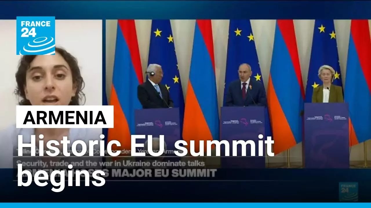 Armenia hosts historic EU summit as it charts path away from Russia &bull; FRANCE 24 English