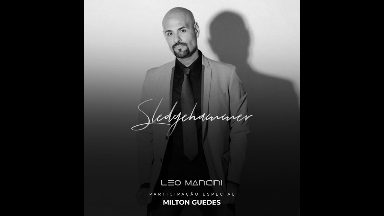 Sledgehammer - Leo Mancini feat. Milton Guedes (on Spotify & Apple Music)