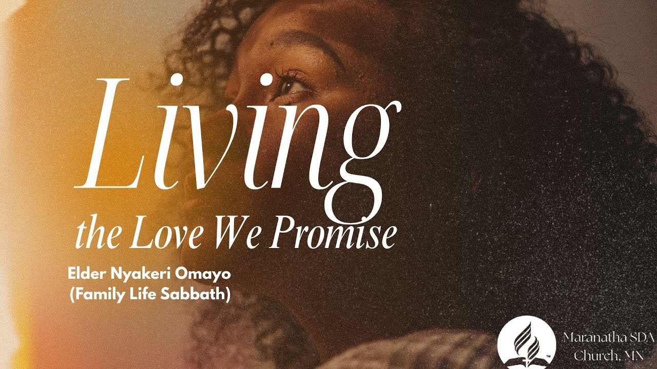 #LIVE: “Living the Love We Promise” :  Elder Nyakeri Omayo : 2/7/26