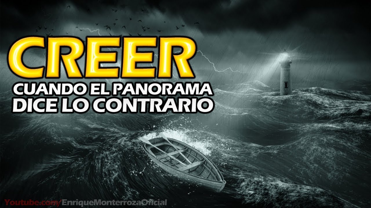 Creer, cuando el panorama dice lo contrario