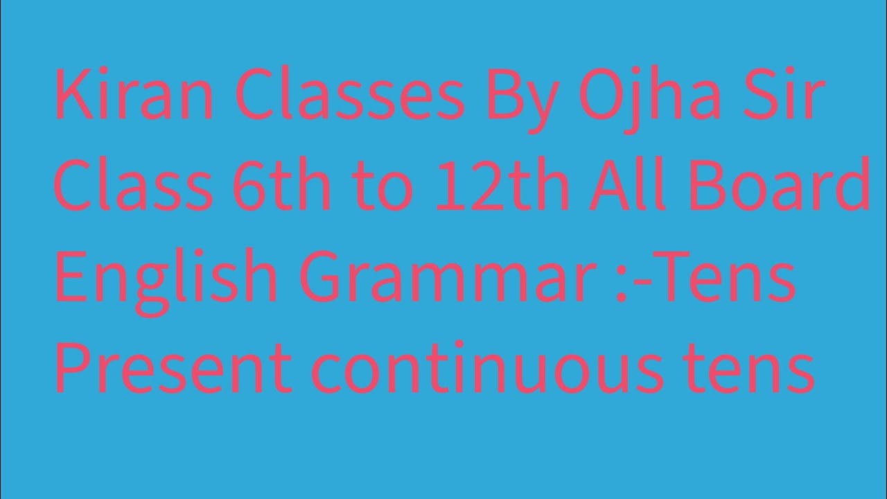  Class 6th to 12th All Board English Grammar :-TensPresent continuous tens 