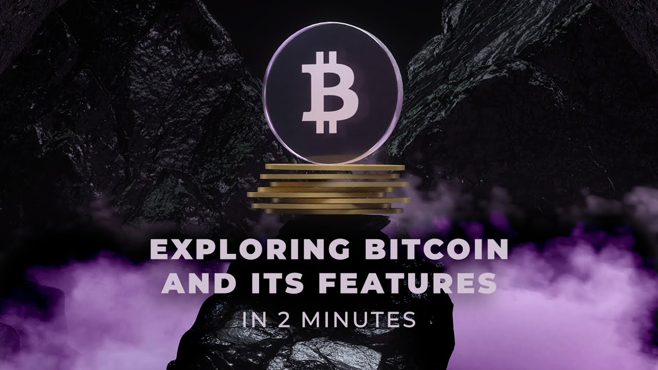 Exploring Bitcoin and Its Features in 2 Minutes