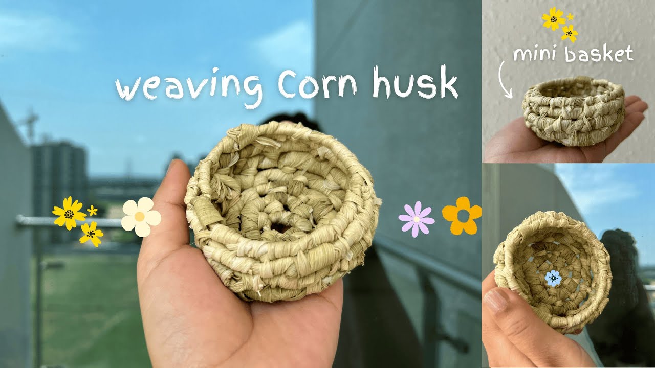 Don't throw out the Corn Husk | Basket Weaving