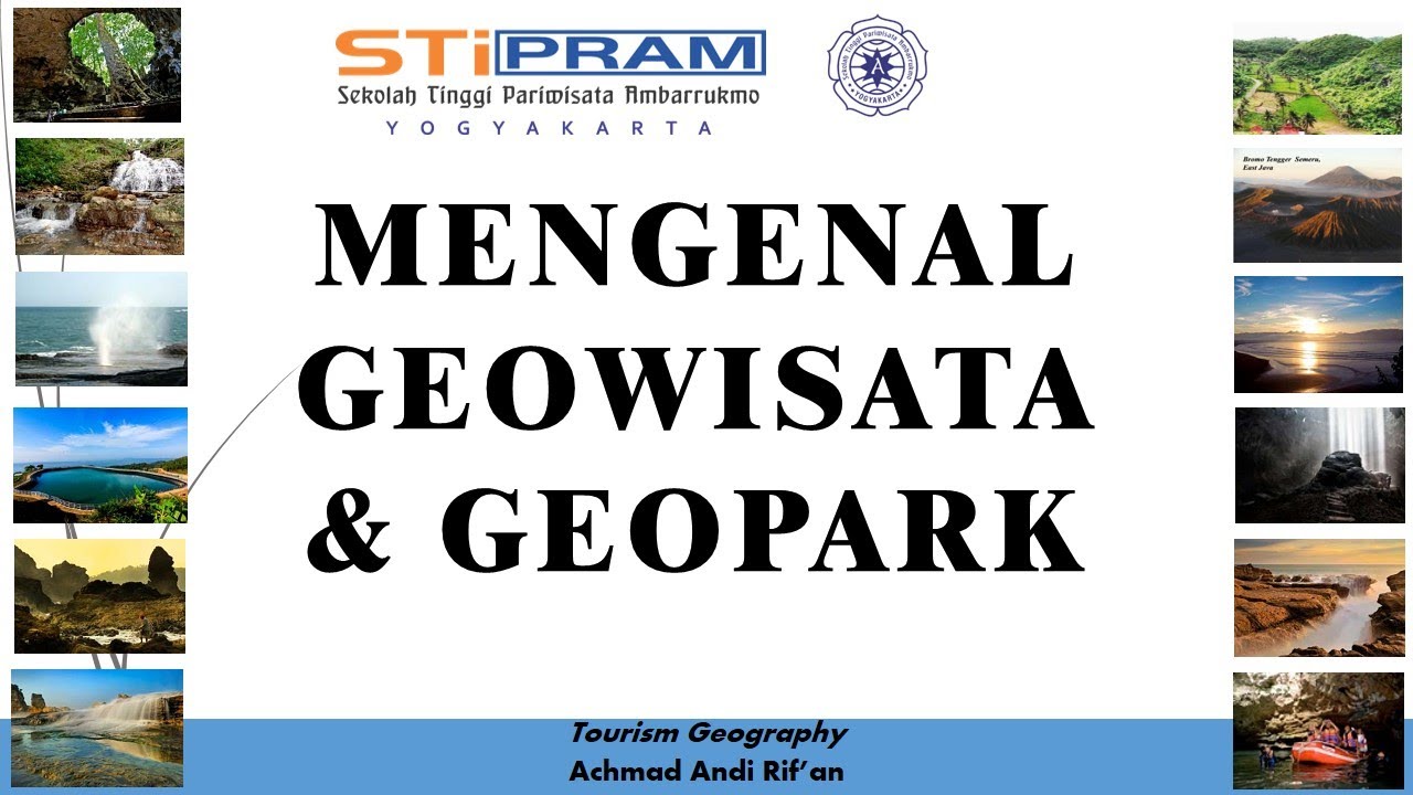Mengenal GEOWISATA dan GEOPARK - Materi 5 Geografi Pariwisata - STIPRAM Yogyakarta