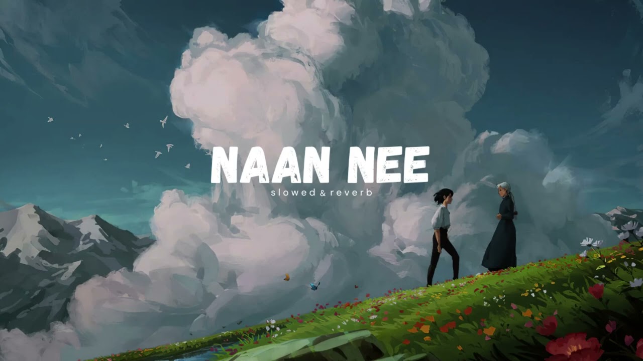 Naan Nee  ~ s l o w e d ﹠ r e v e r b | Shakthishree