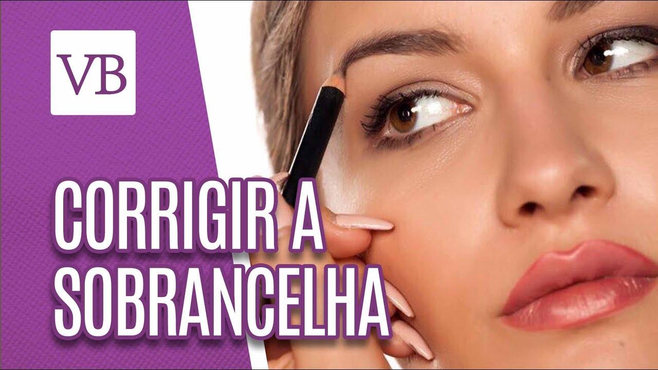 Como Corrigir e Preencher as Sobrancelhas? - Você Bonita (23/05/18)