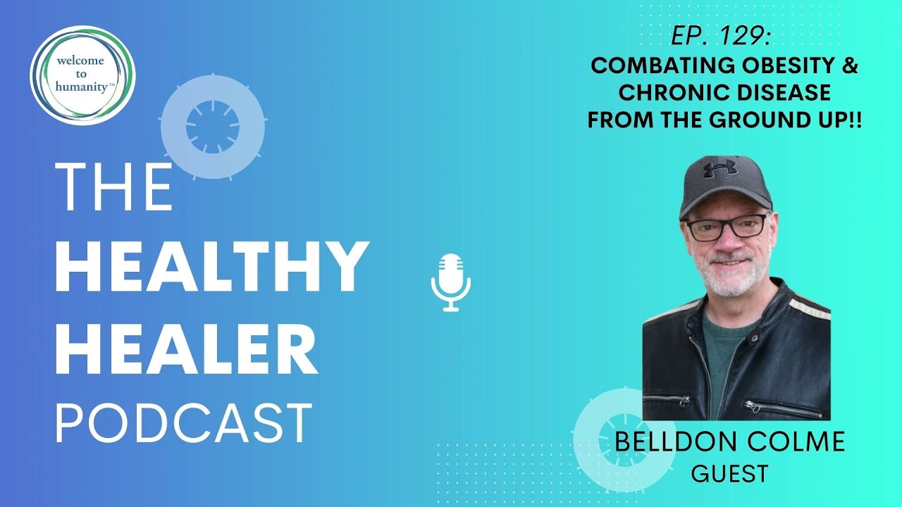 THH129&mdash;Belldon Colme: Combating Obesity and Chronic Disease from the Ground Up!!