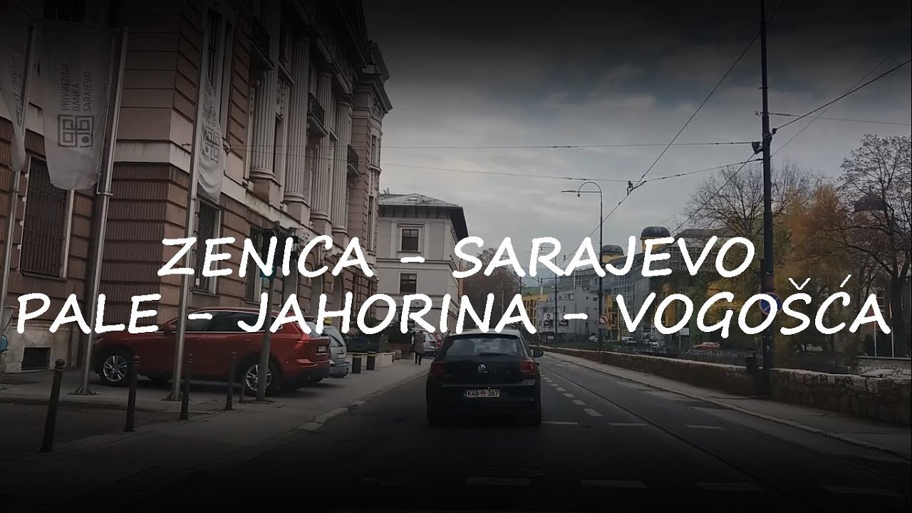 Žepče - Zenica - Hadžići - Sarajevo - Pale - Jahorina - Vogošća