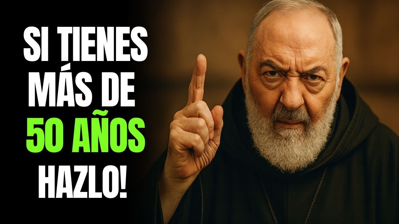 PADRE PÍO REVELÓ: SI TIENES MÁS DE 50 AÑOS, ESTO ES LO QUE DEBES HACER
