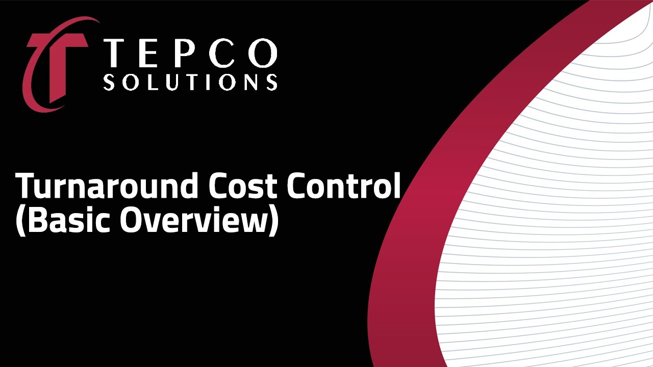 TEPCO - Turnaround Cost Control: Video 1 (The Basic Overview)