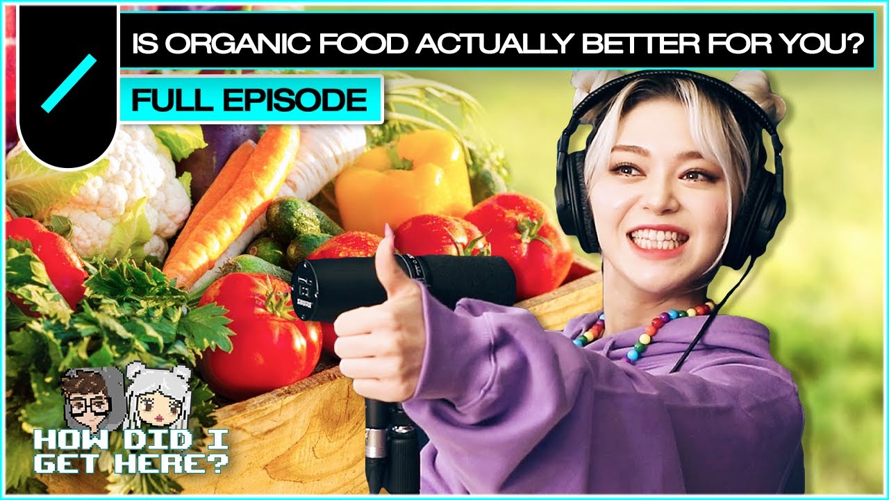 Is Organic Food Actually Better For You? | HDIGH Ep. #65