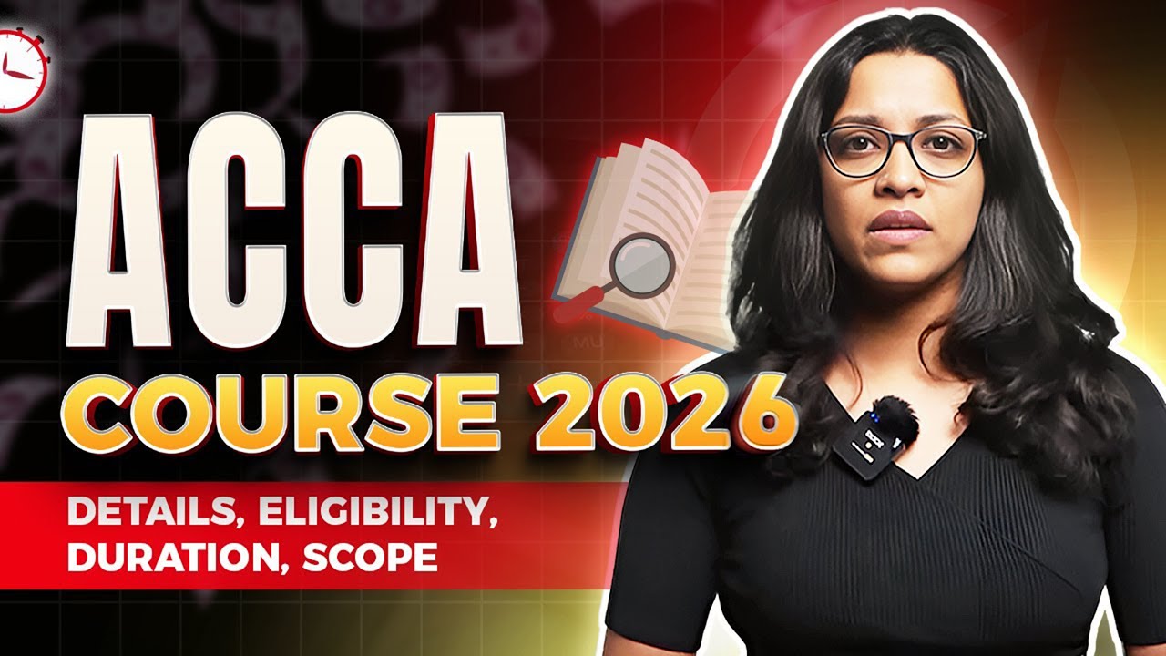 What is ACCA Course 2025/2026 Full Details - Exam, Classes, Fees, Jobs, Salary, Eligibility