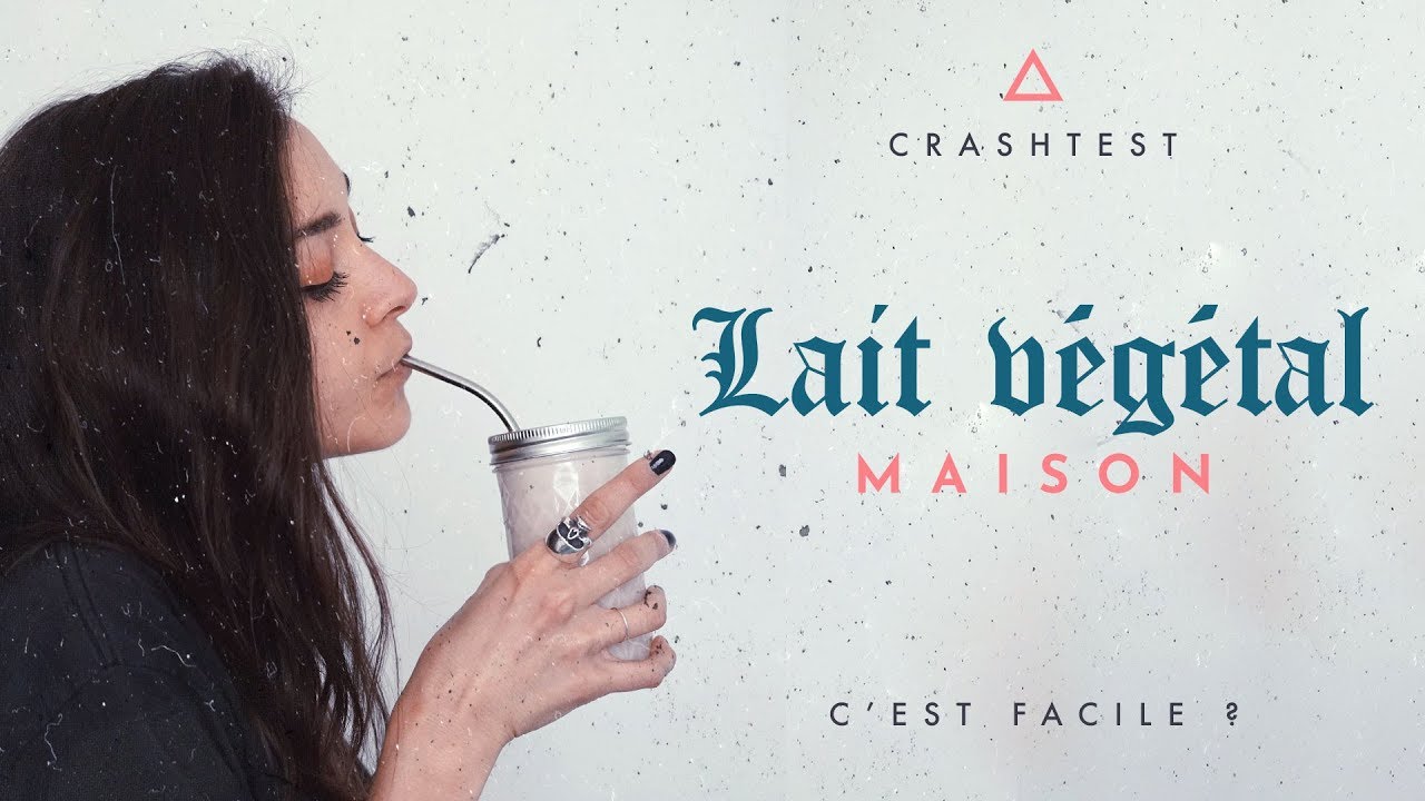 CRASHTEST : FAIRE SON LAIT VÉGÉTAL MAISON | SHAKERMAKER