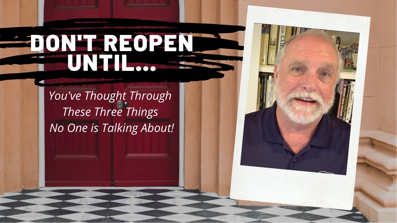 Don’t Reopen Until...You've Thought Through These Three Things No One is Talking About!
