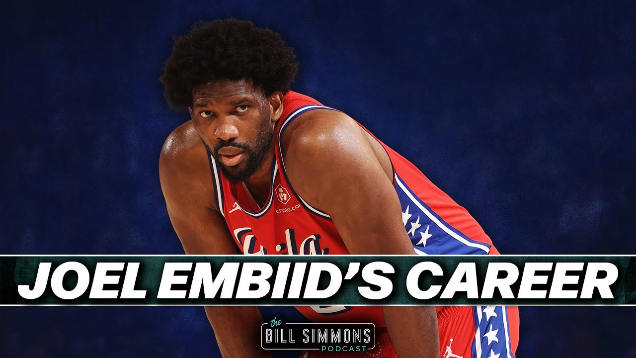 The Curious Career of Joel Embiid | The Bill Simmons Podcast