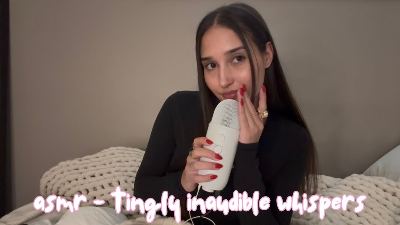 asmr - tingly inaudible whispers