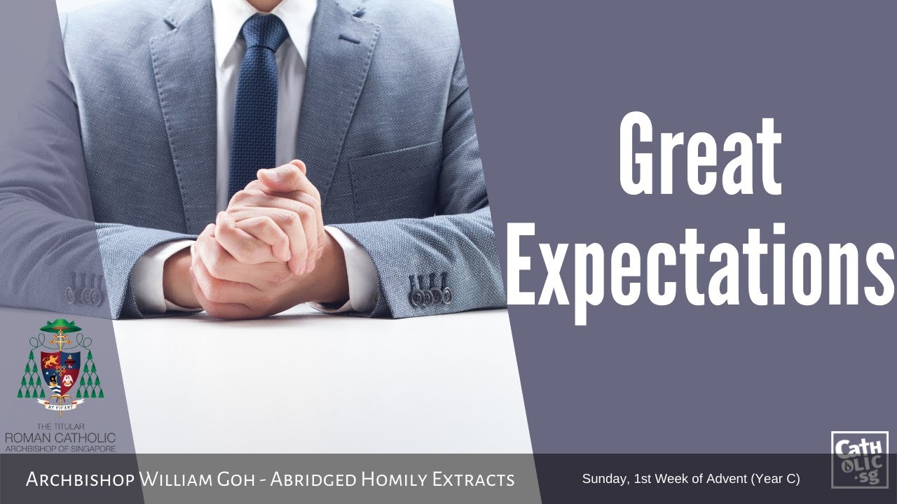 Great Expectations - Archbishop W. Goh (Abridged Homily Extract - 28 Nov 2021)