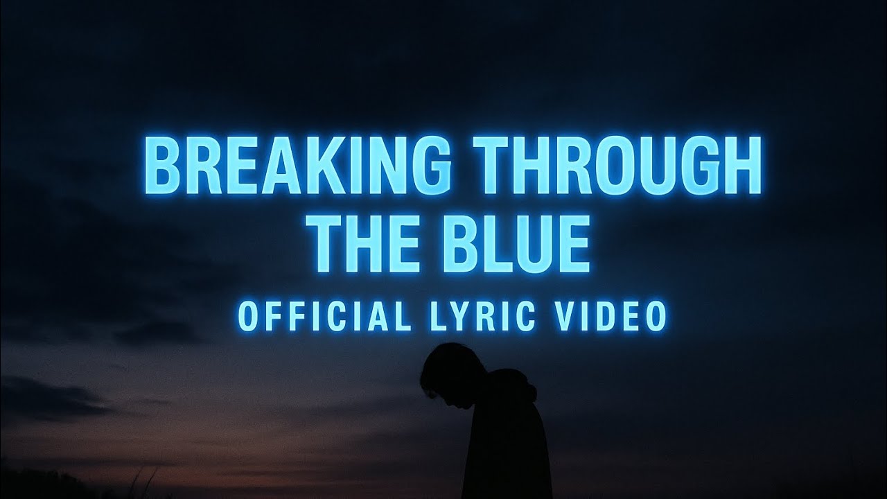 Breaking Through the Blue - (Official Lyric Video) Original Sound🎧🎶