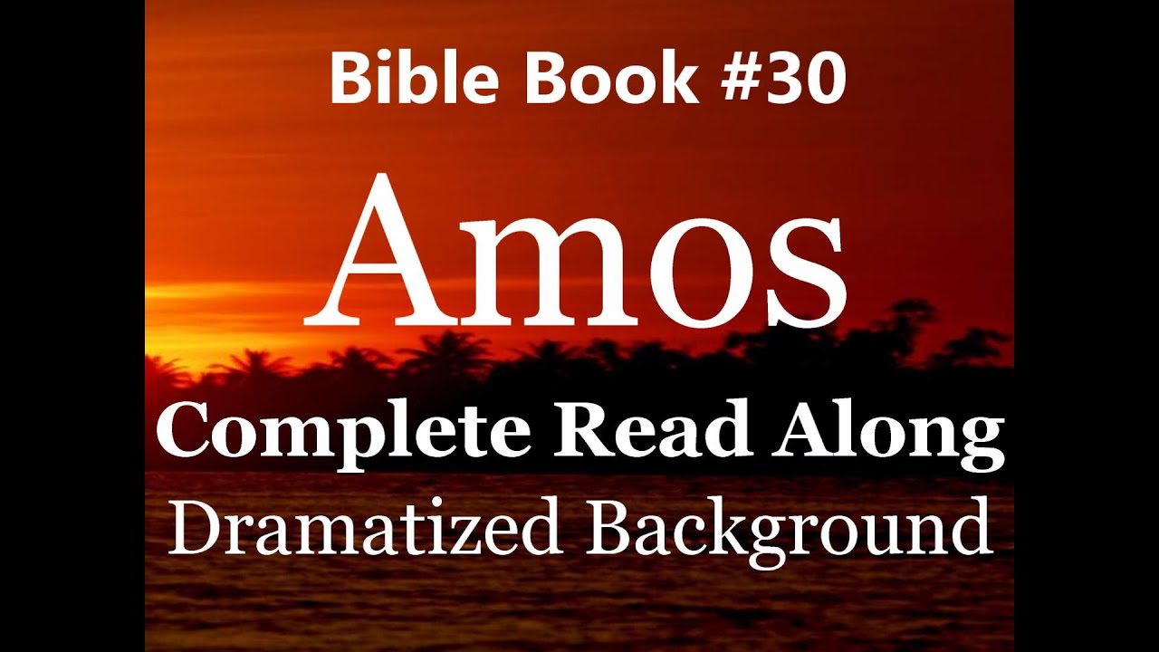 Bible Book 30. Amos Complete - King James 1611 KJV Read Along - Diverse Readers Dramatized Theme