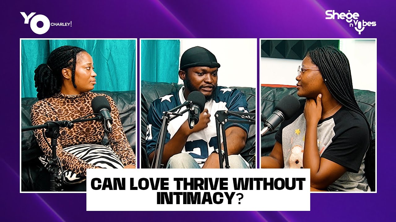 Can Love Thrive Without Intimacy? Shege & Vibes Episode 13