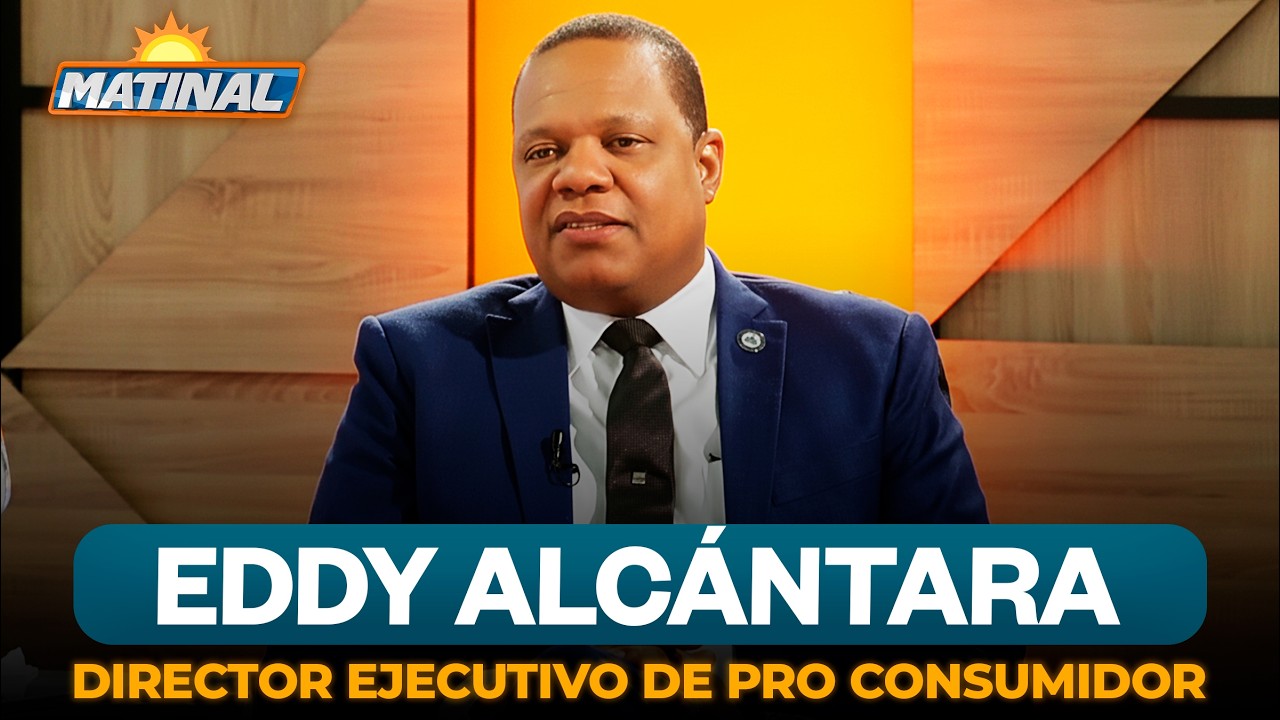 Eddy Alc&aacute;ntara - director ejecutivo de Pro Consumidor | Matinal
