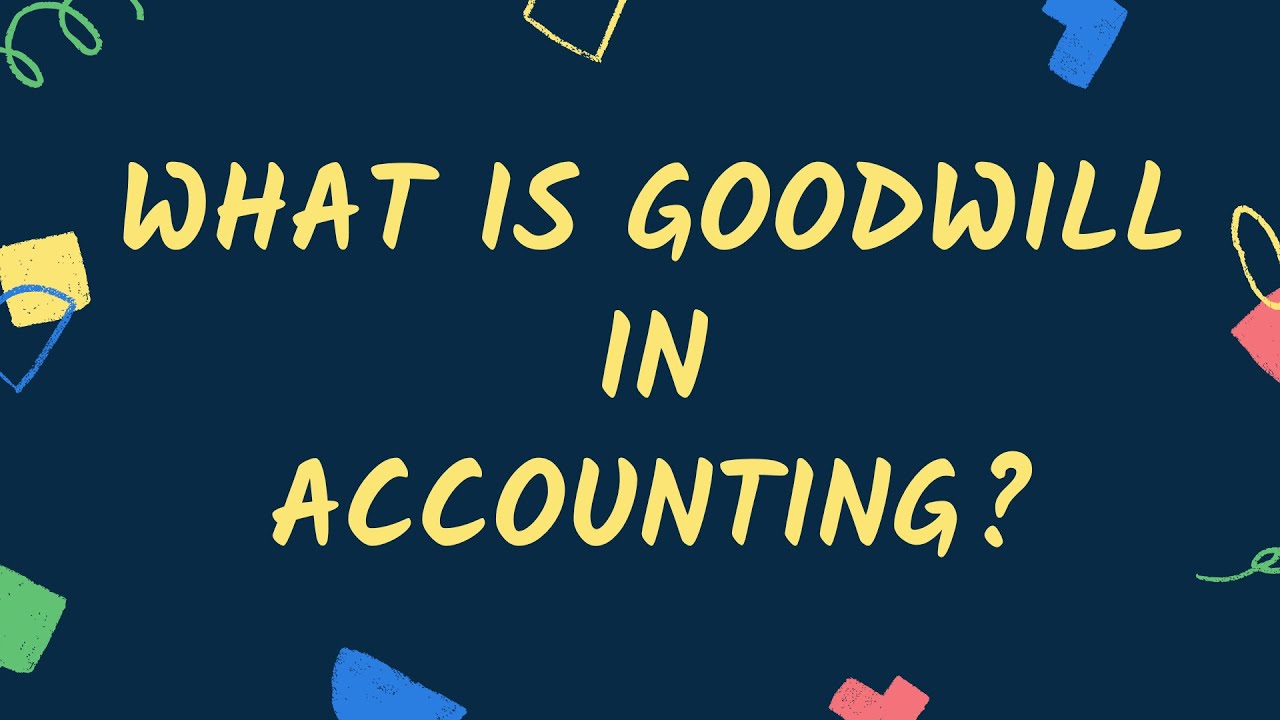 what is Goodwill in Accounting? How It Works, How To Calculate, Accounting Goodwill Explained.