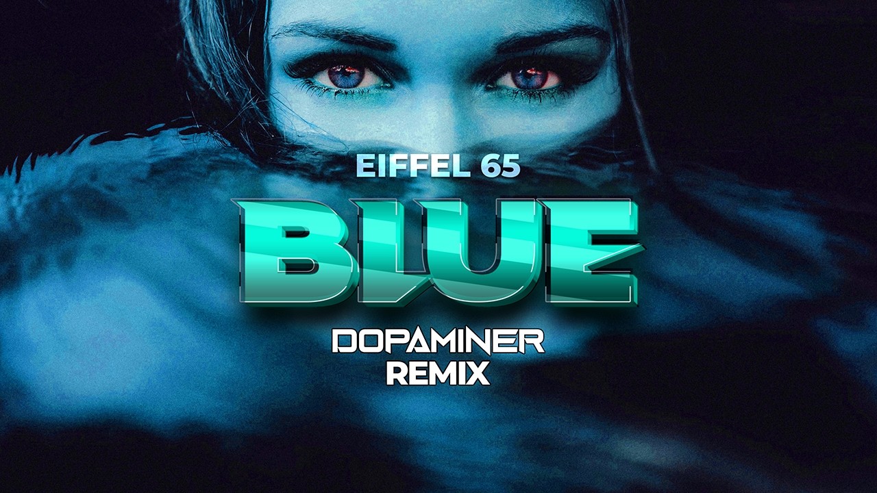 Eiffel 65 - Blue (Dopaminer HYPERTECHNO Remix)