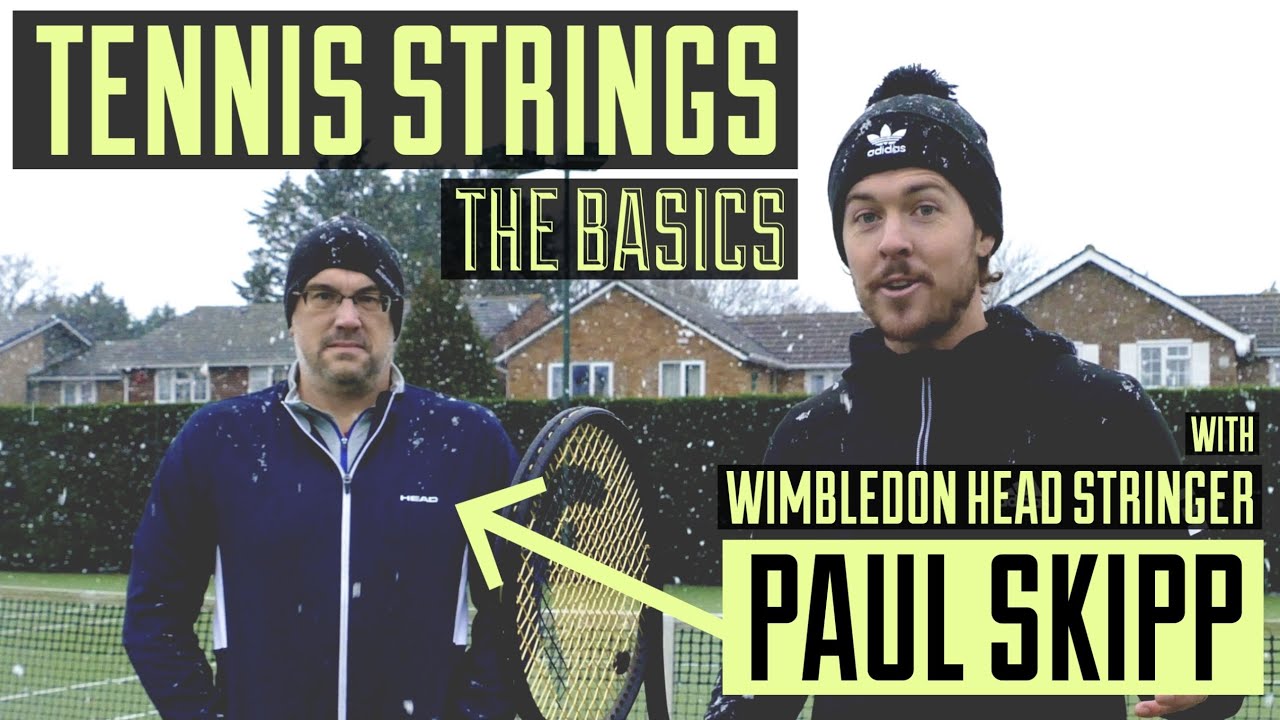 Tennis Strings: The Basics (With Wimbledon Head Stringer, Paul Skipp)