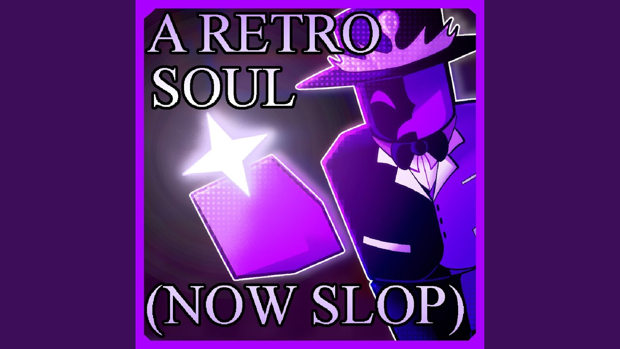 A RETRO SOUL (NOW, SLOP)
