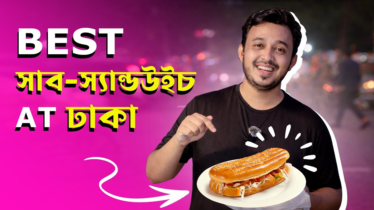 Best Subsandwhich at Dhaka। Taste & Travel With Sonu
