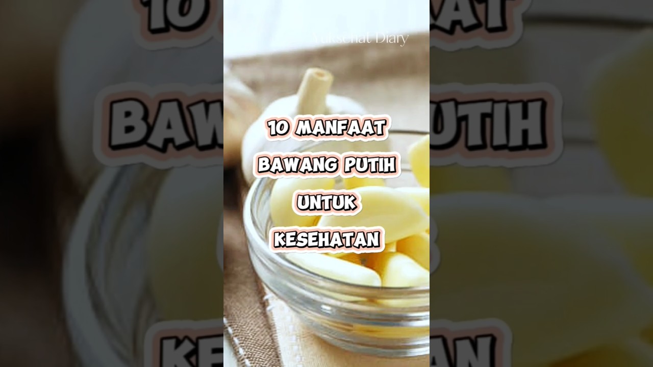 10 Manfaat Bawang Putih Untuk Kesehatan | Yuksehat Diary #bawangputih #manfaatbawangputih #shorts