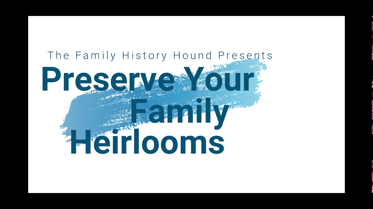 Preserving Family Heirlooms FOREVER