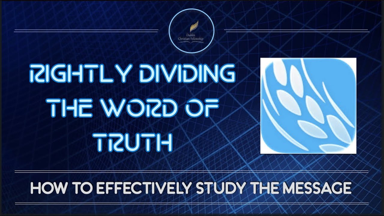 DCF Bible Study - Rightly Dividing the Word (How to Study the Message) 25-1112