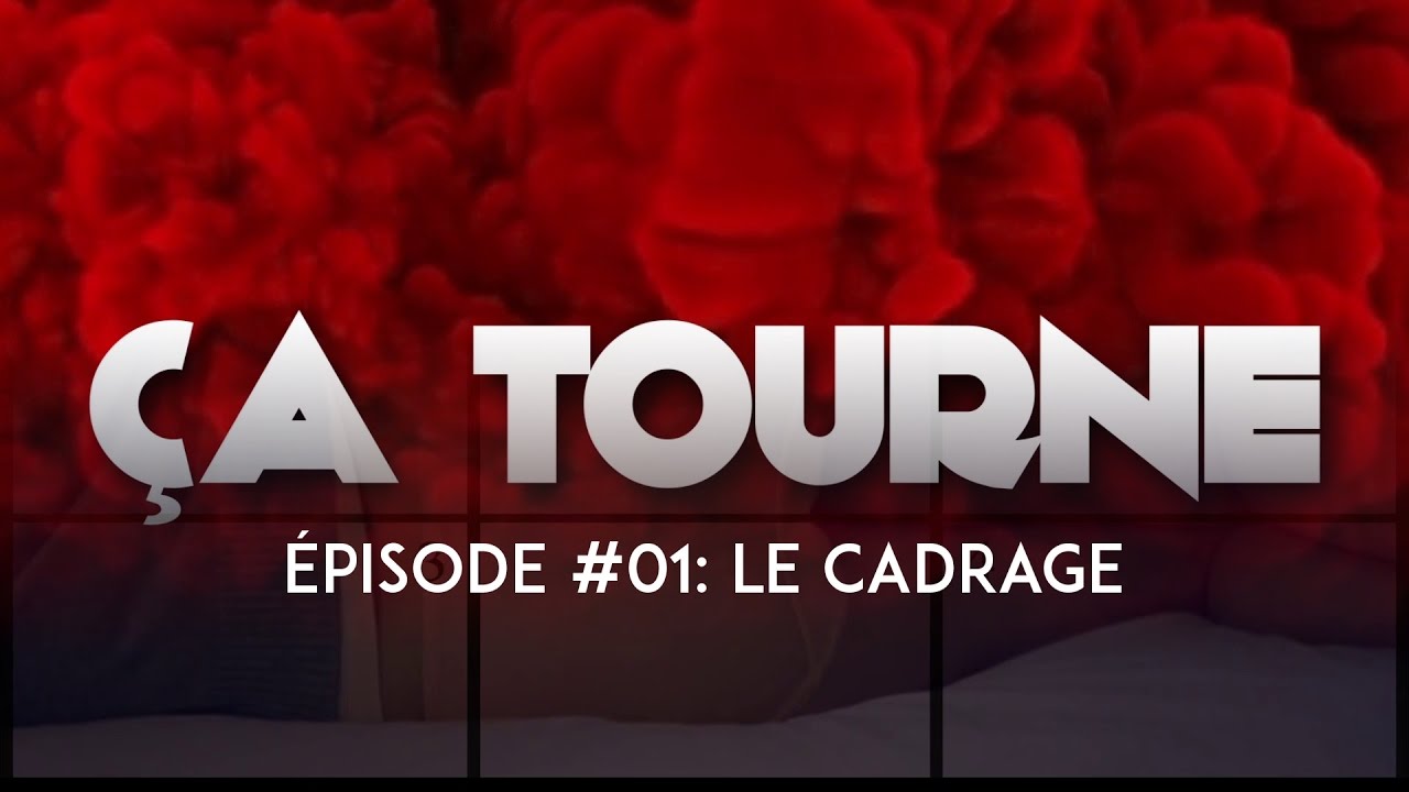 &Ccedil;A TOURNE - #01 Le cadrage