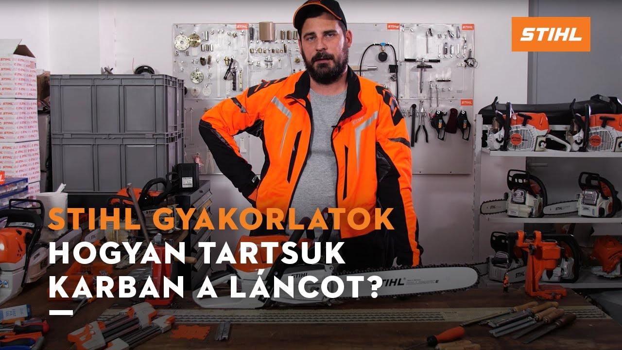 STIHL Gyakorlatok – Hogyan tartsuk karban a láncot?