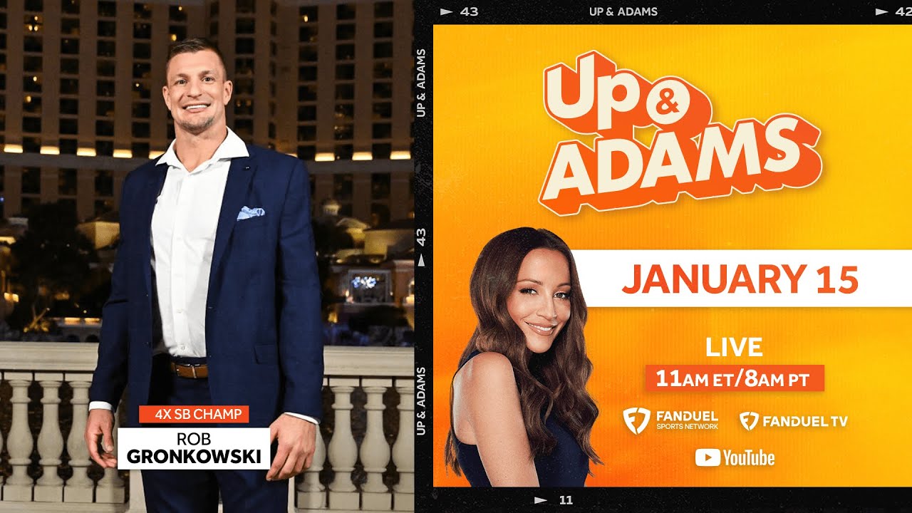 Up & Adams Show with Kay Adams! Rob Gronkowski | January 15, 2025
