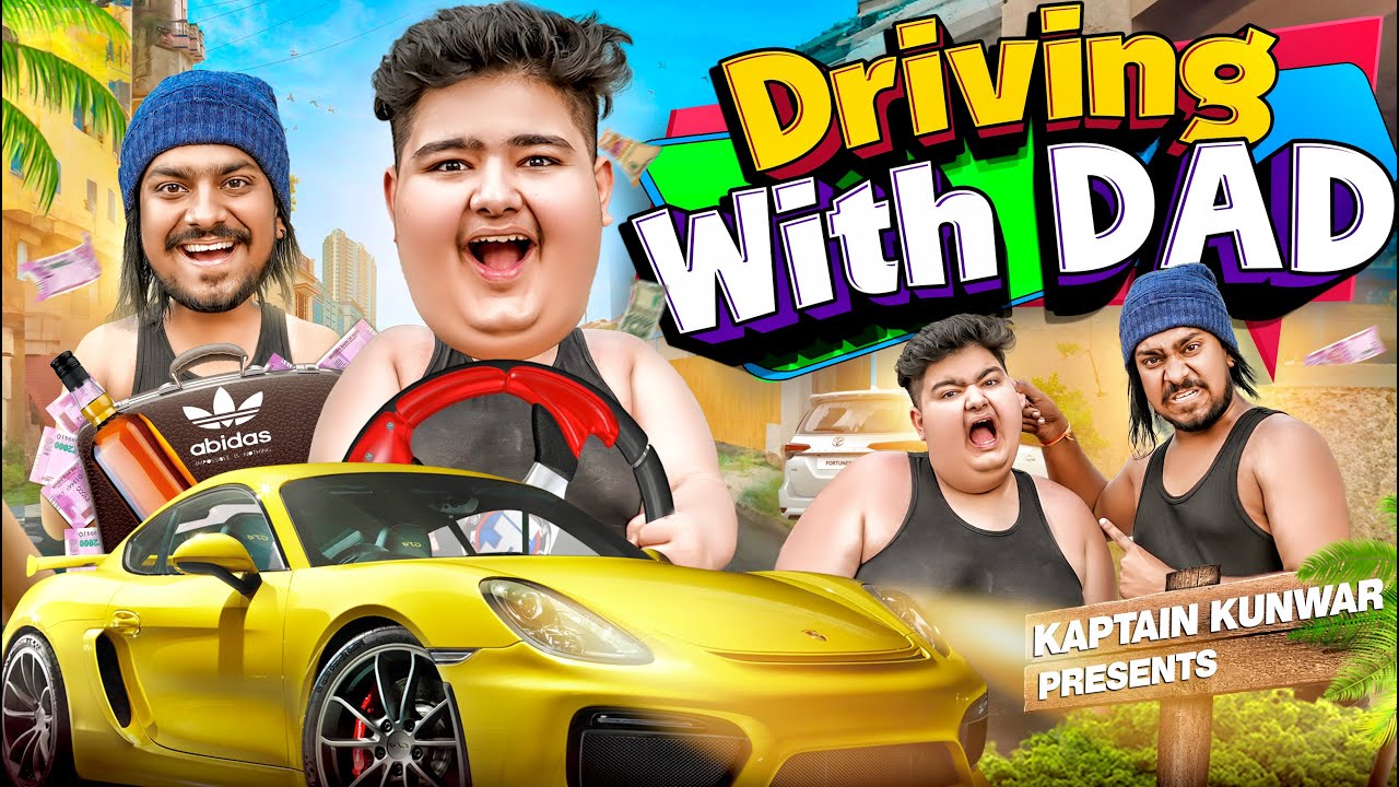 Driving With DAD || Kaptain Kunwar